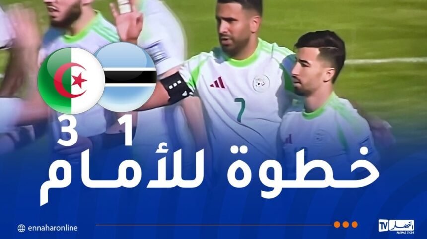 المنتخب الوطني يعود بفوز ثمين من بوتسوانا ويستعيد الصدارة
